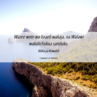 Picture 06 - 2 Nyakati 5:4 SWHULB - Wazee wote wa Israeli wakaja, na Walawi - Bible Verse Picture