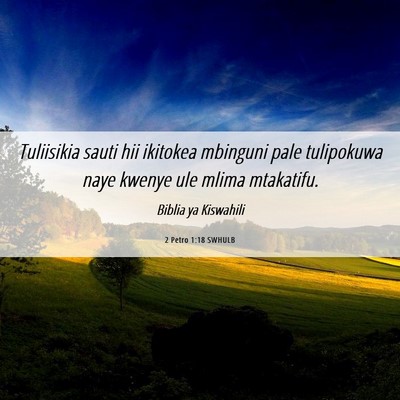 Picture 06 - 2 Petro 1:18 SWHULB - Tuliisikia sauti hii ikitokea mbinguni pale - Bible Verse Picture