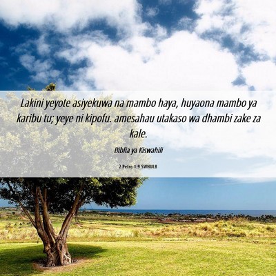 Picture 06 - 2 Petro 1:9 SWHULB - Lakini yeyote asiyekuwa na mambo haya, huyaona - Bible Verse Picture