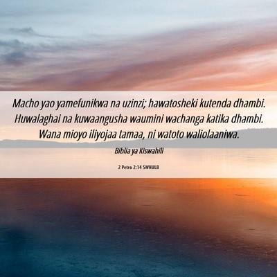Picture 06 - 2 Petro 2:14 SWHULB - Macho yao yamefunikwa na uzinzi; hawatosheki - Bible Verse Picture