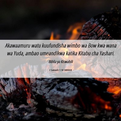 Picture 06 - 2 Samweli 1:18 SWHULB - Akawaamuru watu kuufundisha wimbo wa Bow kwa wana - Bible Verse Picture