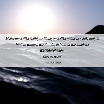 Picture 06 - 2 Samweli 1:20 SWHULB - Msiiseme katika Gathi, msiitangaze katika mitaa - Bible Verse Picture