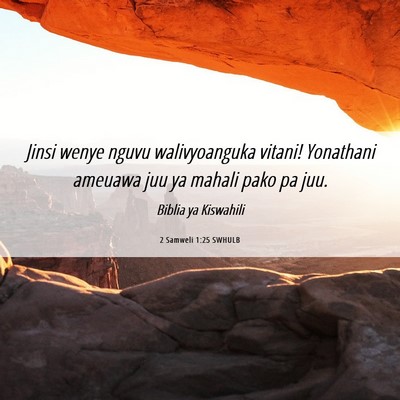 Picture 06 - 2 Samweli 1:25 SWHULB - Jinsi wenye nguvu walivyoanguka vitani! Yonathani - Bible Verse Picture