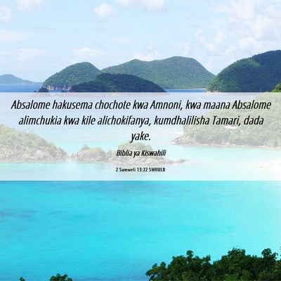 Picture 06 - 2 Samweli 13:22 SWHULB - Absalome hakusema chochote kwa Amnoni, kwa maana - Bible Verse Picture