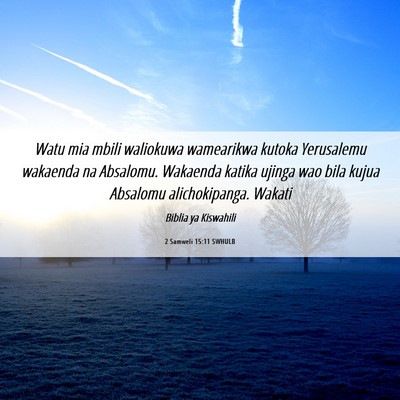 Picture 06 - 2 Samweli 15:11 SWHULB - Watu mia mbili waliokuwa wamearikwa kutoka - Bible Verse Picture