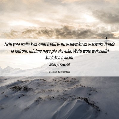 Picture 06 - 2 Samweli 15:23 SWHULB - Nchi yote ikalia kwa sauti kadili watu - Bible Verse Picture