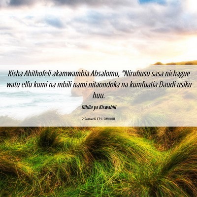 Picture 06 - 2 Samweli 17:1 SWHULB - Kisha Ahithofeli akamwambia Absalomu, “Niruhusu - Bible Verse Picture