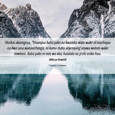 Picture 06 - 2 Samweli 17:8 SWHULB - Hushai akaongeza, “Unamjua baba yako na kwamba - Bible Verse Picture