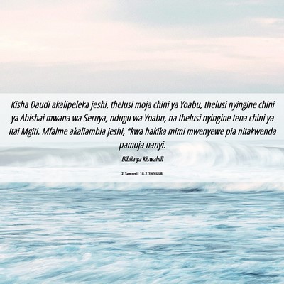 Picture 06 - 2 Samweli 18:2 SWHULB - Kisha Daudi akalipeleka jeshi, thelusi moja chini - Bible Verse Picture