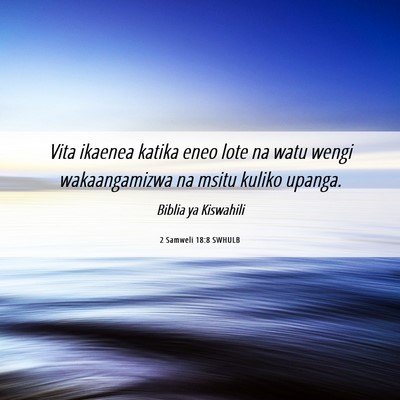 Picture 06 - 2 Samweli 18:8 SWHULB - Vita ikaenea katika eneo lote na watu wengi - Bible Verse Picture