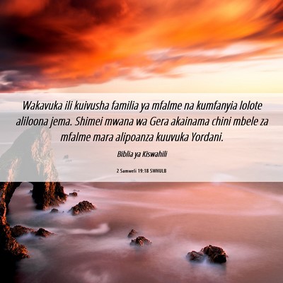Picture 06 - 2 Samweli 19:18 SWHULB - Wakavuka ili kuivusha familia ya mfalme na - Bible Verse Picture