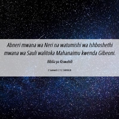 Picture 06 - 2 Samweli 2:12 SWHULB - Abneri mwana wa Neri na watumishi wa Ishboshethi - Bible Verse Picture