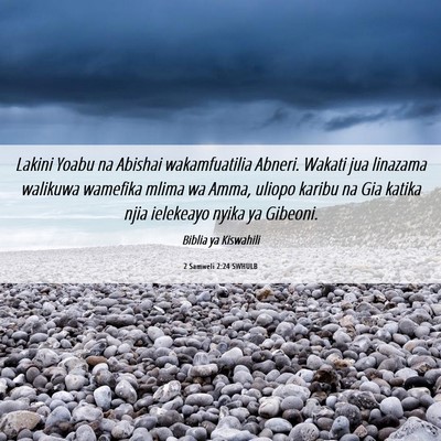 Picture 06 - 2 Samweli 2:24 SWHULB - Lakini Yoabu na Abishai wakamfuatilia Abneri. - Bible Verse Picture