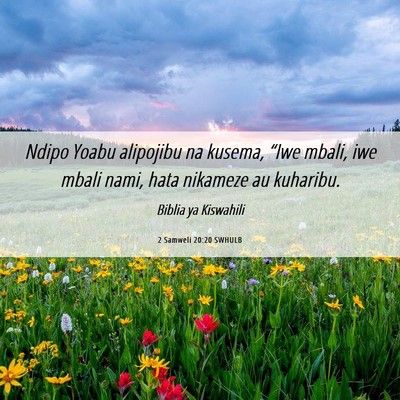Picture 06 - 2 Samweli 20:20 SWHULB - Ndipo Yoabu alipojibu na kusema, “Iwe mbali, - Bible Verse Picture