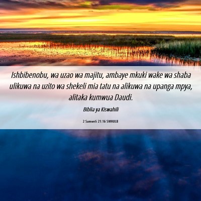 Picture 06 - 2 Samweli 21:16 SWHULB - Ishbibenobu, wa uzao wa majitu, ambaye mkuki wake - Bible Verse Picture