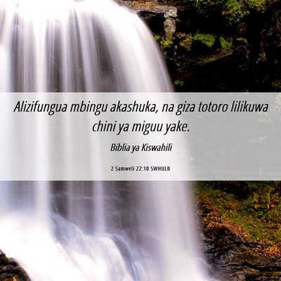 Picture 06 - 2 Samweli 22:10 SWHULB - Alizifungua mbingu akashuka, na giza totoro - Bible Verse Picture