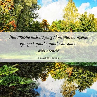 Picture 06 - 2 Samweli 22:35 SWHULB - Huifundisha mikono yangu kwa vita, na viganja - Bible Verse Picture