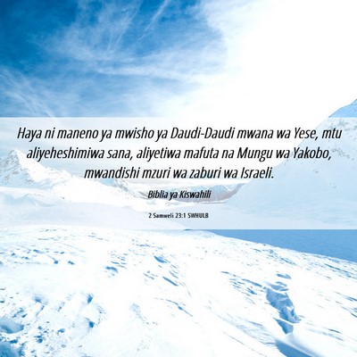 Picture 06 - 2 Samweli 23:1 SWHULB - Haya ni maneno ya mwisho ya Daudi-Daudi mwana wa - Bible Verse Picture