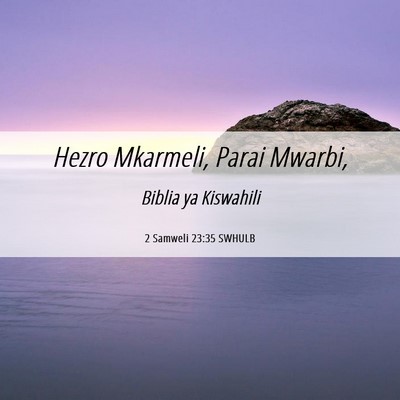 Picture 06 - 2 Samweli 23:35 SWHULB - Hezro Mkarmeli, Parai - Bible Verse Picture