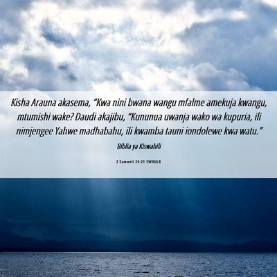 Picture 06 - 2 Samweli 24:21 SWHULB - Kisha Arauna akasema, “Kwa nini bwana wangu - Bible Verse Picture