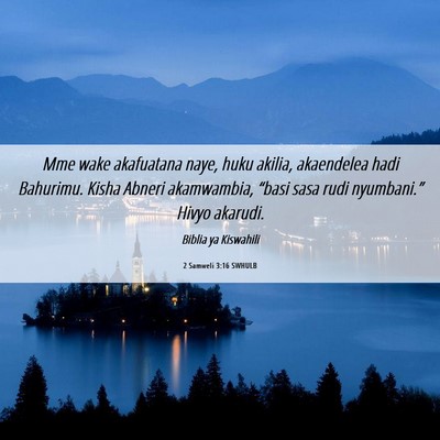 Picture 06 - 2 Samweli 3:16 SWHULB - Mme wake akafuatana naye, huku akilia, akaendelea - Bible Verse Picture