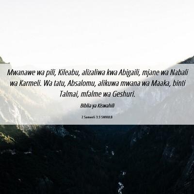 Picture 06 - 2 Samweli 3:3 SWHULB - Mwanawe wa pili, Kileabu, alizaliwa kwa Abigaili, - Bible Verse Picture