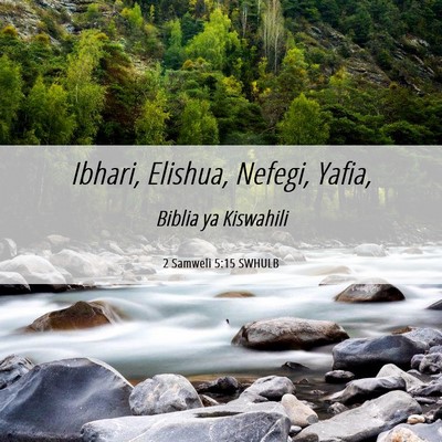 Picture 06 - 2 Samweli 5:15 SWHULB - Ibhari, Elishua, Nefegi, - Bible Verse Picture