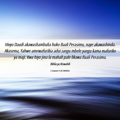 Picture 06 - 2 Samweli 5:20 SWHULB - Hivyo Daudi akawashambulia huko Baali Perasimu, - Bible Verse Picture