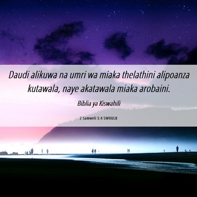Picture 06 - 2 Samweli 5:4 SWHULB - Daudi alikuwa na umri wa miaka thelathini - Bible Verse Picture
