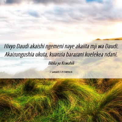 Picture 06 - 2 Samweli 5:9 SWHULB - Hivyo Daudi akaishi ngemeni naye akaiita mji wa - Bible Verse Picture