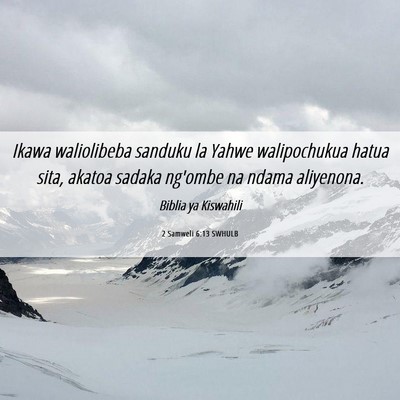 Picture 06 - 2 Samweli 6:13 SWHULB - Ikawa waliolibeba sanduku la Yahwe walipochukua - Bible Verse Picture