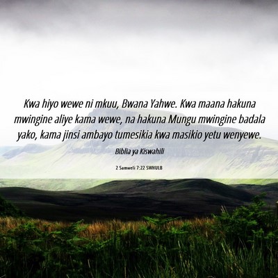 Picture 06 - 2 Samweli 7:22 SWHULB - Kwa hiyo wewe ni mkuu, Bwana Yahwe. Kwa maana - Bible Verse Picture