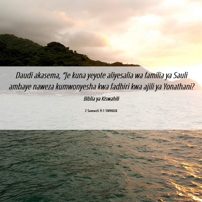 Picture 06 - 2 Samweli 9:1 SWHULB - Daudi akasema, “Je kuna yeyote aliyesalia wa - Bible Verse Picture