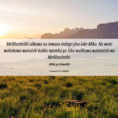 Picture 06 - 2 Samweli 9:12 SWHULB - Mefiboshethi alikuwa na mwana mdogo jina lake - Bible Verse Picture