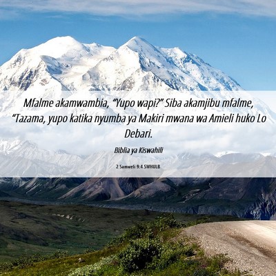 Picture 06 - 2 Samweli 9:4 SWHULB - Mfalme akamwambia, “Yupo wapi?” Siba akamjibu - Bible Verse Picture