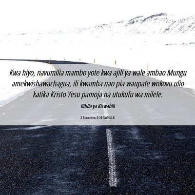 Picture 06 - 2 Timotheo 2:10 SWHULB - Kwa hiyo, navumilia mambo yote kwa ajili ya wale - Bible Verse Picture