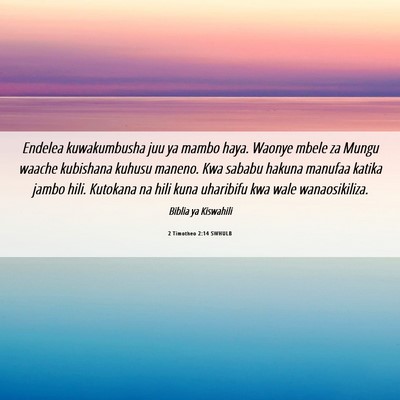 Picture 06 - 2 Timotheo 2:14 SWHULB - Endelea kuwakumbusha juu ya mambo haya. Waonye - Bible Verse Picture