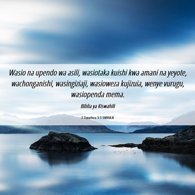 Picture 06 - 2 Timotheo 3:3 SWHULB - Wasio na upendo wa asili, wasiotaka kuishi kwa - Bible Verse Picture