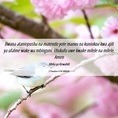 Picture 06 - 2 Timotheo 4:18 SWHULB - Bwana ataniepusha na matendo yote maovu na - Bible Verse Picture
