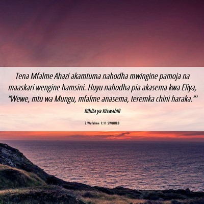 Picture 06 - 2 Wafalme 1:11 SWHULB - Tena Mfalme Ahazi akamtuma nahodha mwingine - Bible Verse Picture