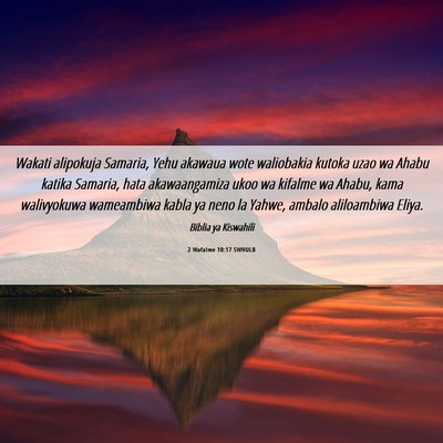 Picture 06 - 2 Wafalme 10:17 SWHULB - Wakati alipokuja Samaria, Yehu akawaua wote - Bible Verse Picture