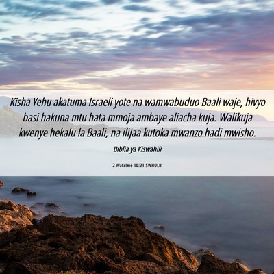 Picture 06 - 2 Wafalme 10:21 SWHULB - Kisha Yehu akatuma Israeli yote na wamwabuduo - Bible Verse Picture