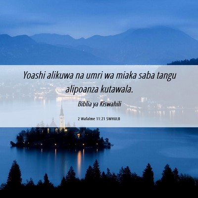 Picture 06 - 2 Wafalme 11:21 SWHULB - Yoashi alikuwa na umri wa miaka saba tangu - Bible Verse Picture