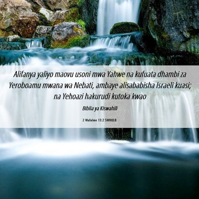 Picture 06 - 2 Wafalme 13:2 SWHULB - Alifanya yaliyo maovu usoni mwa Yahwe na kufuata - Bible Verse Picture