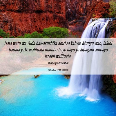 Picture 06 - 2 Wafalme 17:19 SWHULB - Hata watu wa Yuda hawakushika amri za Yahwe Mungu - Bible Verse Picture