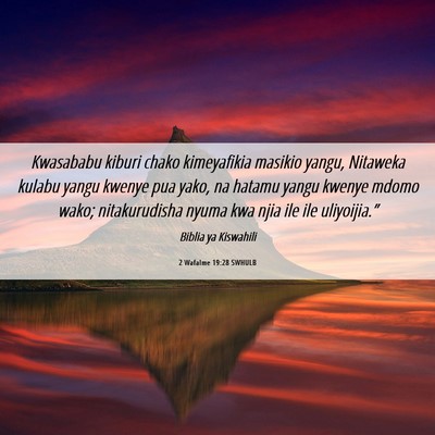 Picture 06 - 2 Wafalme 19:28 SWHULB - Kwasababu kiburi chako kimeyafikia masikio yangu, - Bible Verse Picture