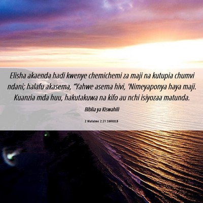 Picture 06 - 2 Wafalme 2:21 SWHULB - Elisha akaenda hadi kwenye chemichemi za maji na - Bible Verse Picture