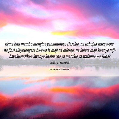 Picture 06 - 2 Wafalme 20:20 SWHULB - Kama kwa mambo mengine yanamuhusu Hezekia, na - Bible Verse Picture