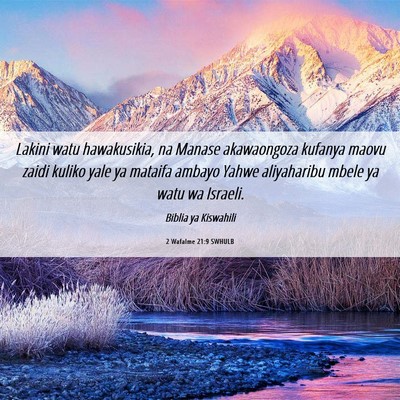 Picture 06 - 2 Wafalme 21:9 SWHULB - Lakini watu hawakusikia, na Manase akawaongoza - Bible Verse Picture