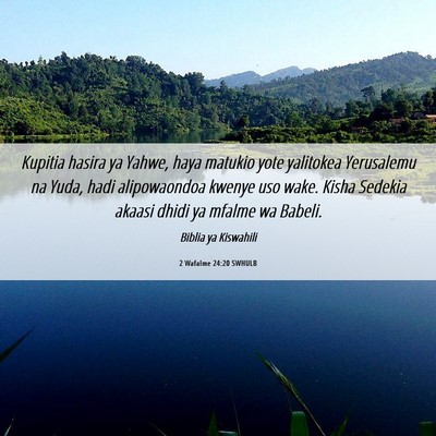 Picture 06 - 2 Wafalme 24:20 SWHULB - Kupitia hasira ya Yahwe, haya matukio yote - Bible Verse Picture